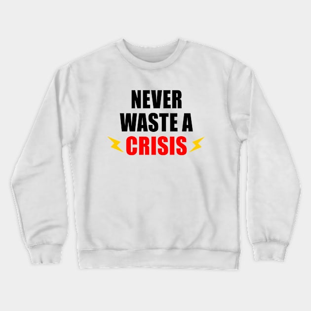 NEVER WASTE A CRISIS SPRUCH CORONA KRISE 2020 VIRUS PANDEMIE Crewneck Sweatshirt by ndnc